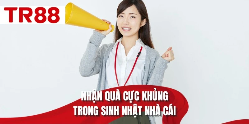 Nhận quà cực khủng trong sinh nhật nhà cái
